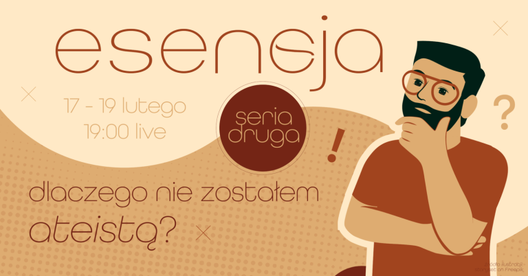 Dlaczego nie zostałem ateistą? II seria spotkań “esencja” już 17-19 lutego w Łodzi!