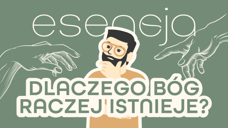 Esencja – „Dlaczego Bóg raczej istnieje?” – 12.01.2024