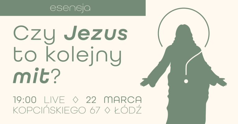 #10. Esencja – Czy Jezus to kolejny mit? – 22.03.2024
