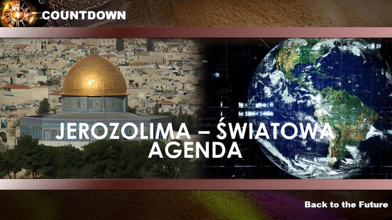 #4. Jerozolima – światowa agenda | KOŃCOWE ODLICZANIE: Powrót do Przyszłości