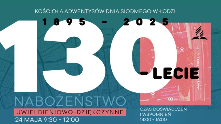 Nabożeństwo – 130 lat Adwentyzmu w Łodzi | 24.05.2025